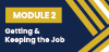 Module 2: Getting & Keeping the Job