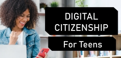 Digital Citizenship for Teens 9-12