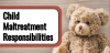 Child Maltreatment Responsibilities