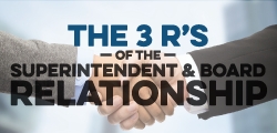 3 R's of the Superintendent & Board Rel.