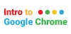 Intro to Google Chrome