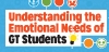 GT: Emotional Needs of GT Students