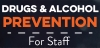 Drugs & Alcohol Prevention for Staff