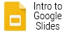 Intro to Google Slides