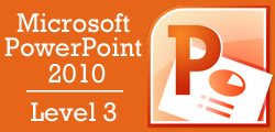 Microsoft PowerPoint 2010 Level 3