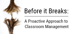 Before it Breaks: Classroom Management