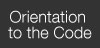 Orientation to the Code