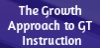 GT: Growth Approach to GT Instruction
